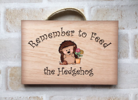 Remember to Feed the Hedgehog Metal or Wooden Sign