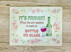 'IT'S FRIDAY: Bottle or Glass' Rustic Metal or Wood Sign