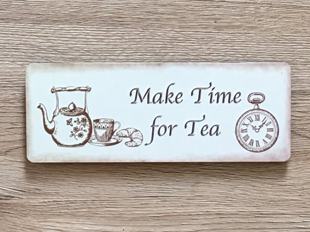 Make Time for Tea Kitchen Wood or Metal Sign
