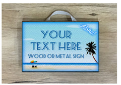 Blue Beach Signs: Add Your Own Text to our Wood or Metal Plaque