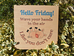 Hello Friday Wave Your Hands in the Air Like You Don't Care Maple Wood Handmade Sign at www.honeymellow.com 