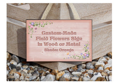 Add Your Own Text to Field Flowers Wood or Metal Personalised Sign at www.honeymellow.com
