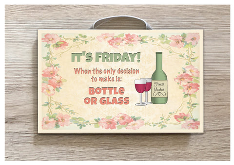 'IT'S FRIDAY: Bottle or Glass' Rustic Metal or Wood Sign