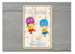 I'd Rather Be Climbing Metal Sign from Honeymellow