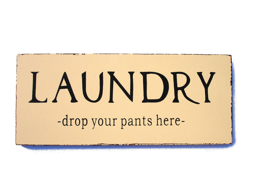 Laundry - drop your pants here wood sign at Honeymellow