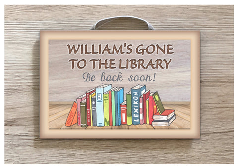 Gone to Library / Reading Room Sign: Add Text to Custom-Made Personalised Wood Plaque