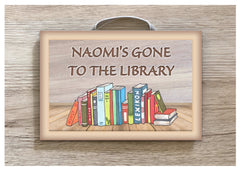 Gone to Library / Reading Room Sign: Add Text to Custom-Made Personalised Wood Plaque