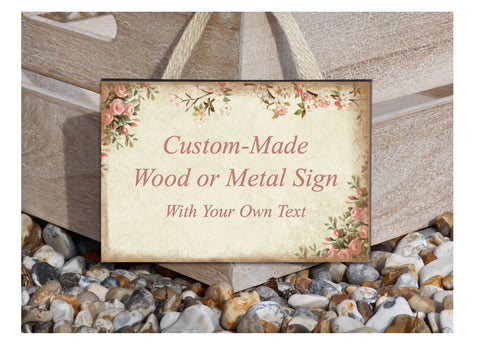 Add Your Own Text to our Rustic Rose Signs in Wood or Metal