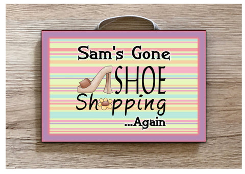Gone Shoe Shopping Personalised Sign