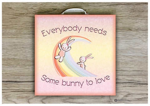 Everybody Needs Some Bunny to Love Sign: Own Text Option