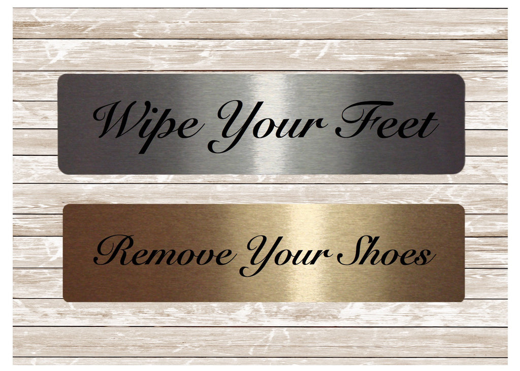Remove your shoes or wipe your feet silver or gold metal house signs at Honeymellow