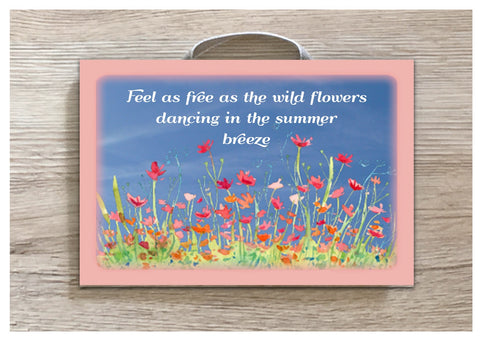 Wild Flowers Inspiring Quotation: Garden Sign or Own Text Option