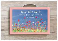 Wild Flowers Inspiring Quotation: Garden Sign or Own Text Option