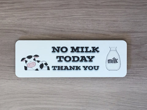 No Milk Today Aluminium Sign