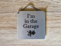 'I'm in the Garden' Hanging Silver Sign. Also Garage, Workshop, Greenhouse...