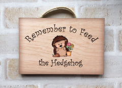 Remember to Feed the Hedgehog Metal or Wooden Sign