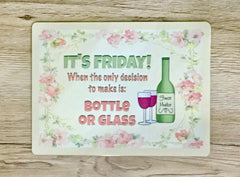 'IT'S FRIDAY: Bottle or Glass' Rustic Metal or Wood Sign